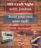 DIY Craft Night with Joshua -Build a Wine Rack